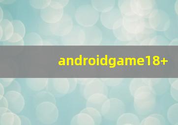 androidgame18+